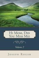 Hi Mom, Did You Miss Me? Volume 2 - Joseph Roush - cover