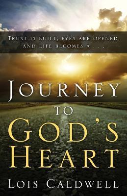 Journey to God's Heart - Lois Caldwell - cover