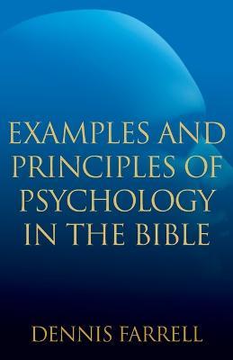 Examples and Principles of Psychology in the Bible - Dennis Farrell - cover