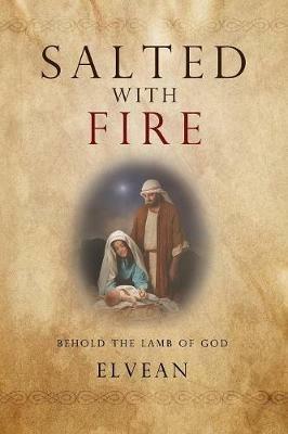 Salted with Fire: Behold the Lamb of God - Elvean Bailey - cover
