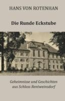 Die Runde Eckstube: Geheimnisse und Geschichten aus Schloss Rentweinsdorf - Hans Von Rotenhan - cover