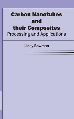 Carbon Nanotubes and Their Composites: Processing and Applications - cover