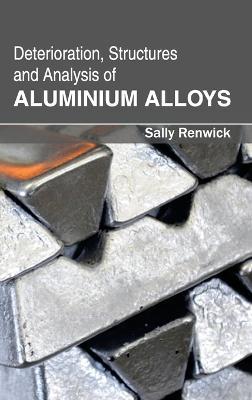 Deterioration, Structures and Analysis of Aluminium Alloys - cover