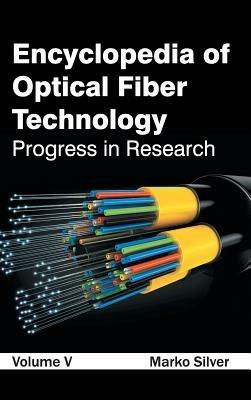 Encyclopedia of Optical Fiber Technology: Volume V (Progress in Research) - cover