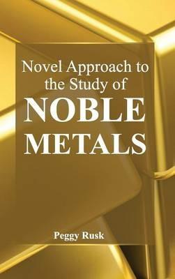 Novel Approach to the Study of Noble Metals - cover