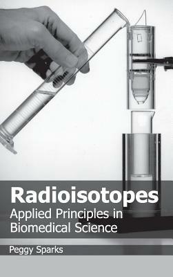Radioisotopes: Applied Principles in Biomedical Science - cover