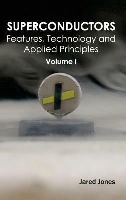 Superconductors: Volume I (Features, Technology and Applied Principles) - cover