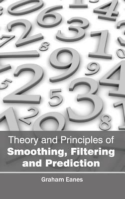 Theory and Principles of Smoothing, Filtering and Prediction - cover