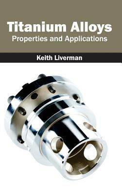Titanium Alloys: Properties and Applications - cover