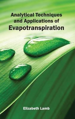 Analytical Techniques and Applications of Evapotranspiration - cover