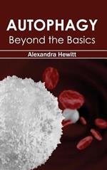 Autophagy: Beyond the Basics