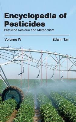 Encyclopedia of Pesticides: Volume IV (Pesticide Residue and Metabolism) - cover