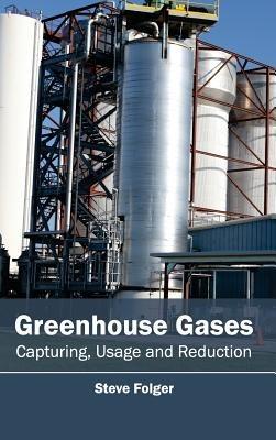 Greenhouse Gases: Capturing, Usage and Reduction - cover