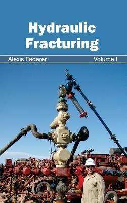 Hydraulic Fracturing: Volume I - cover