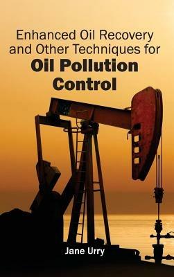 Enhanced Oil Recovery and Other Techniques for Oil Pollution Control - cover