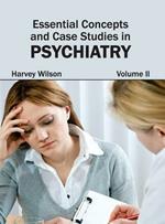 Essential Concepts and Case Studies in Psychiatry: Volume II