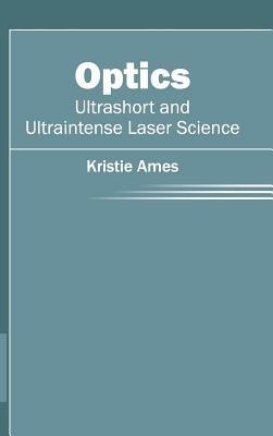 Optics: Ultrashort and Ultraintense Laser Science - cover