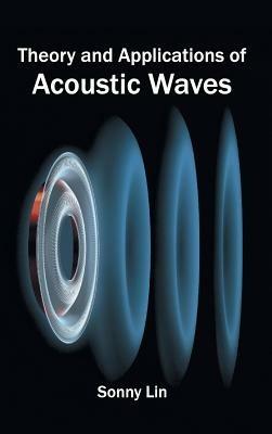 Theory and Applications of Acoustic Waves - cover