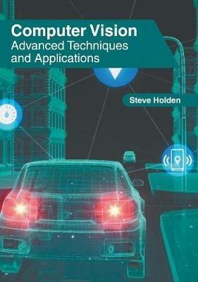 Computer Vision: Advanced Techniques and Applications - cover