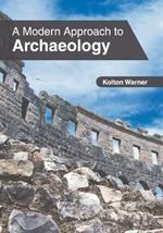 A Modern Approach to Archaeology