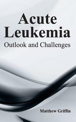 Acute Leukemia: Outlook and Challenges - cover