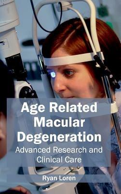 Age Related Macular Degeneration: Advanced Research and Clinical Care - cover
