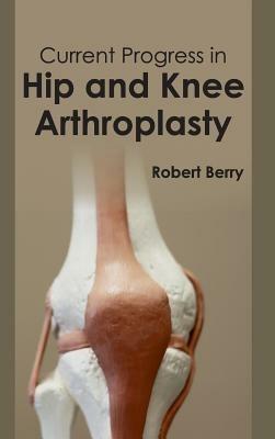 Current Progress in Hip and Knee Arthroplasty - cover