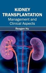 Kidney Transplantation: Management and Clinical Aspects