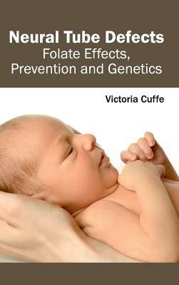 Neural Tube Defects: Folate Effects, Prevention and Genetics - cover