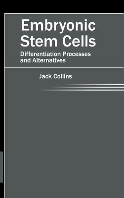 Embryonic Stem Cells: Differentiation Processes and Alternatives - cover