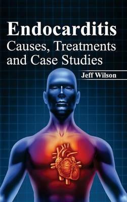 Endocarditis: Causes, Treatments and Case Studies - cover