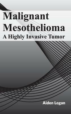 Malignant Mesothelioma: A Highly Invasive Tumor - cover