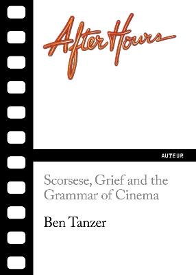 After Hours: Scorsese, Grief and the Grammar of Cinema - Ben Tanzer - cover