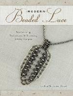 Modern Beaded Lace: Beadweaving Techniques for Stunning Jewelry Designs