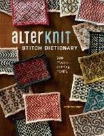 AlterKnit Stitch Dictionary: 200 Modern Knitting Motifs