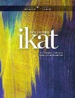 Ikat: The Essential Handbook to Weaving Resist-Dyed Cloth - The Weaver's Studio - cover