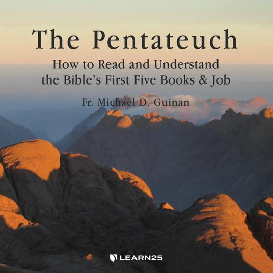 Pentateuch, The: How to Read and Understand the Bible’s First Five Books & Job