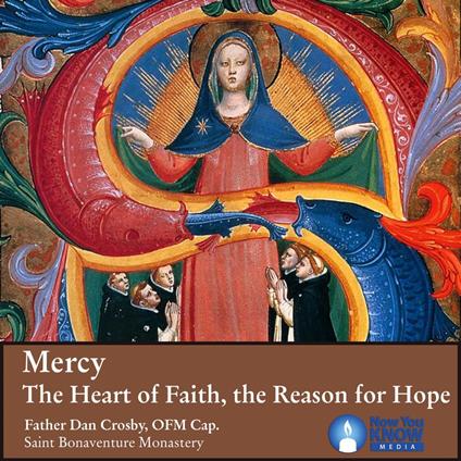 Mercy: The Heart of Faith, the Reason for Hope