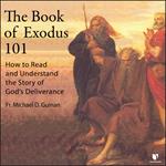 Book of Exodus 101, The: How to Read and Understand the Story of God’s Deliverance