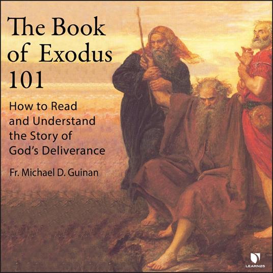 Book of Exodus 101, The: How to Read and Understand the Story of God’s Deliverance