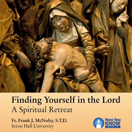 Finding Yourself in the Lord: A Spiritual Retreat