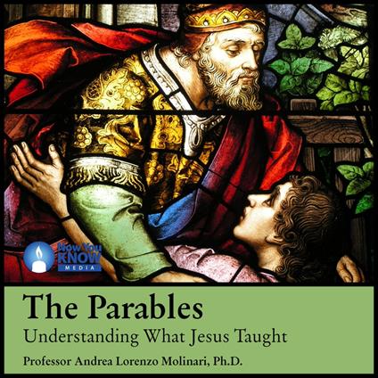 Parables, The: Understanding What Jesus Taught