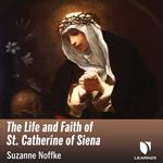 Life and Faith of St. Catherine of Siena, The