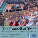 Council of Trent, The: Answering the Reformation and Reforming the Church