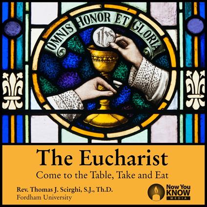 Eucharist, The: Come to the Table, Take and Eat