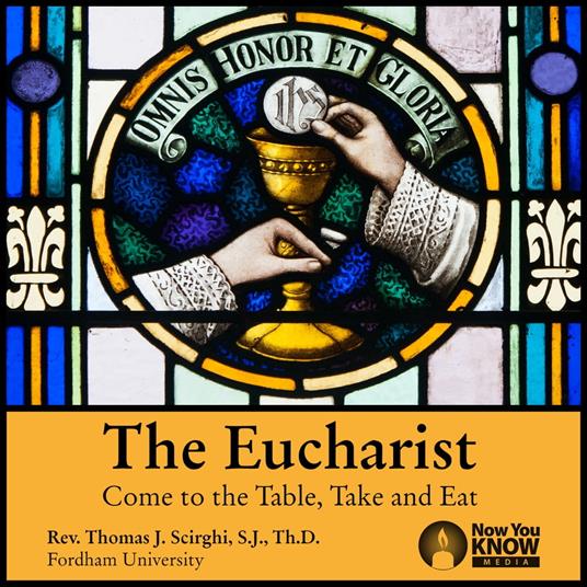 Eucharist, The: Come to the Table, Take and Eat