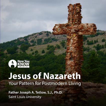 Jesus of Nazareth: Your Pattern for Postmodern Living