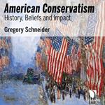 American Conservatism: History, Beliefs, and Impact