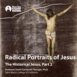 Radical Portraits of Jesus: Historical Jesus, Part 2