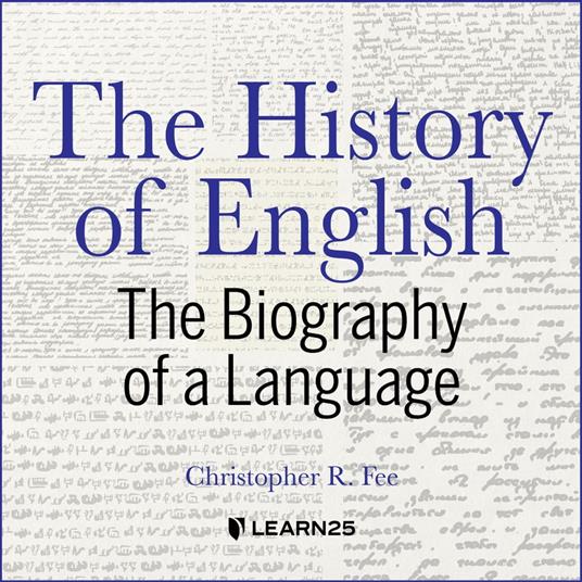 History of English, The: The Biography of a Language